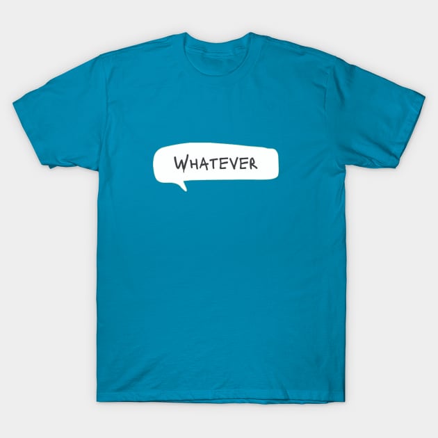 whatever T-Shirt by heist